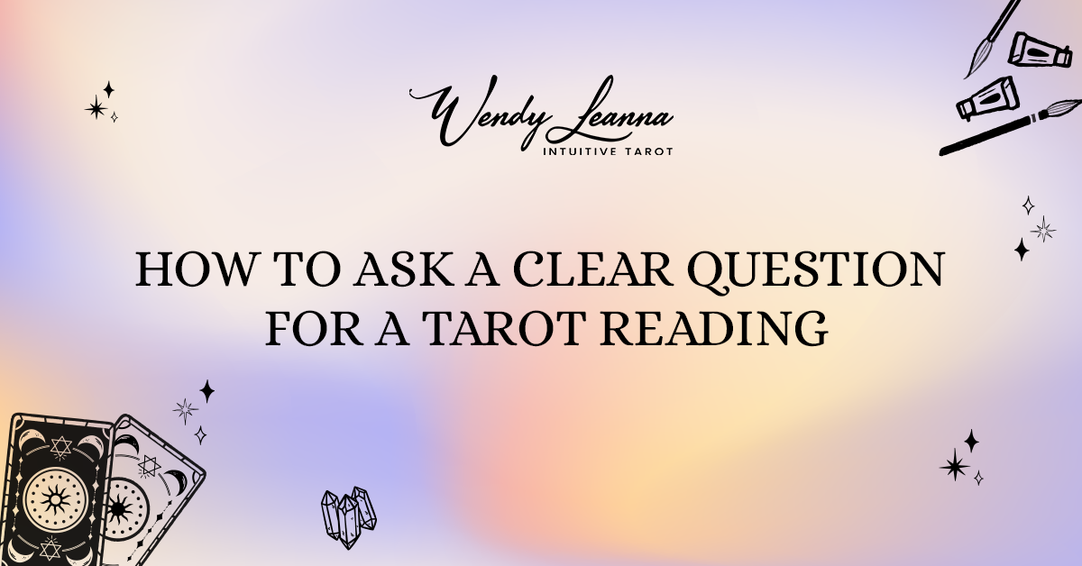 How to Ask a Clear Question for a Tarot Reading